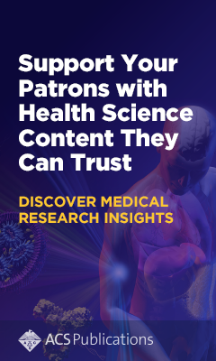 Support Your Patrons with Health Science Content They Can Trust, Discover Medical Research Insights, ACSPublications.